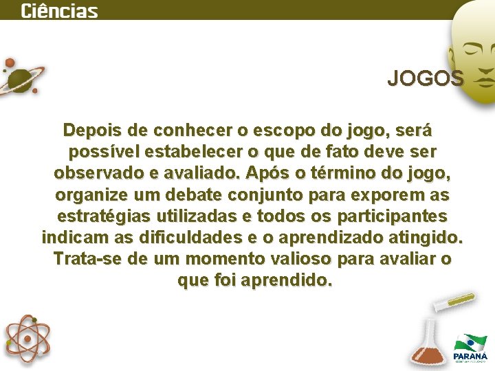 JOGOS Depois de conhecer o escopo do jogo, será possível estabelecer o que de