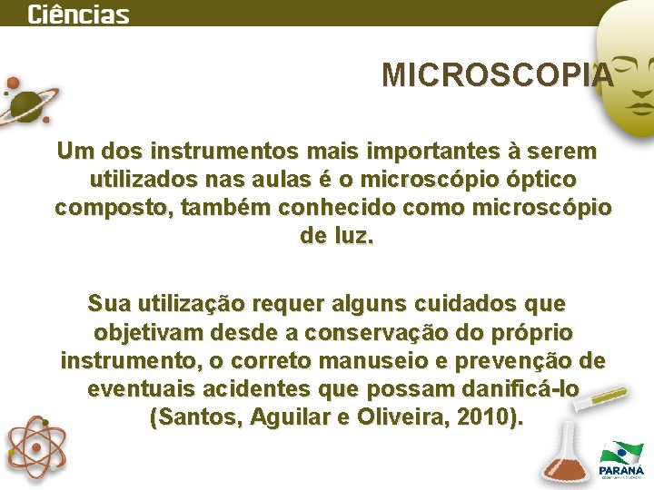 MICROSCOPIA Um dos instrumentos mais importantes à serem utilizados nas aulas é o microscópio