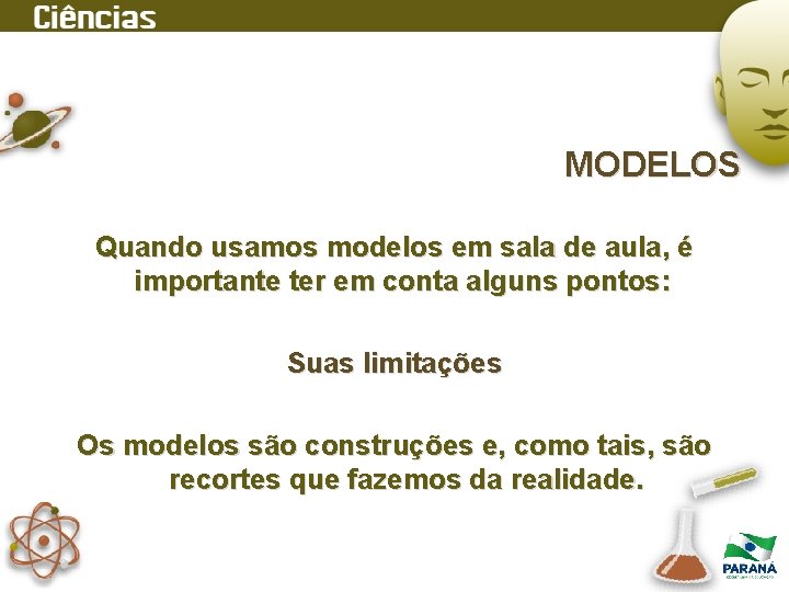 MODELOS Quando usamos modelos em sala de aula, é importante ter em conta alguns