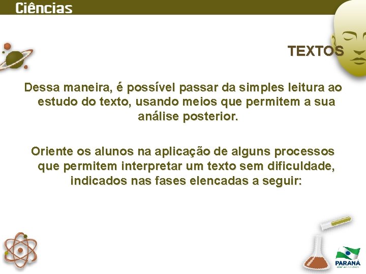 TEXTOS Dessa maneira, é possível passar da simples leitura ao estudo do texto, usando