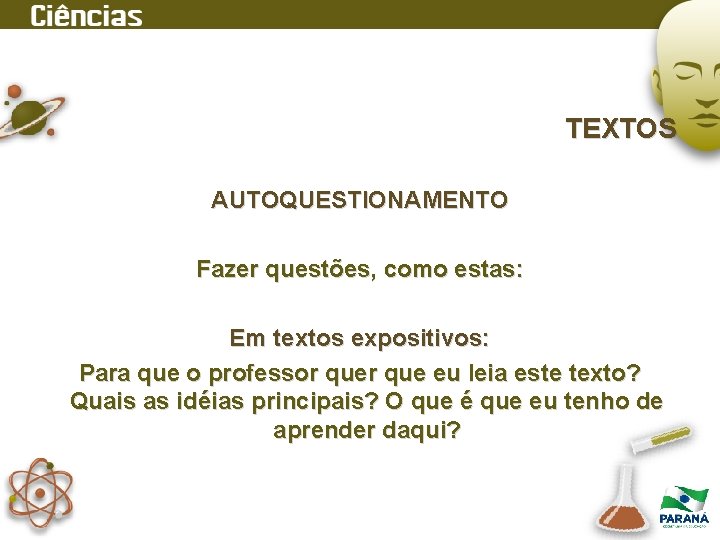 TEXTOS AUTOQUESTIONAMENTO Fazer questões, como estas: Em textos expositivos: Para que o professor que