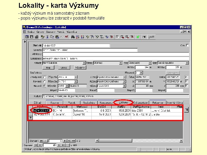 Lokality - karta Výzkumy - každý výzkum má samostatný záznam - popis výzkumu lze