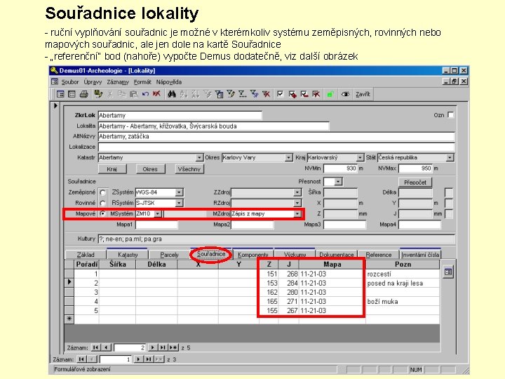 Souřadnice lokality - ruční vyplňování souřadnic je možné v kterémkoliv systému zeměpisných, rovinných nebo