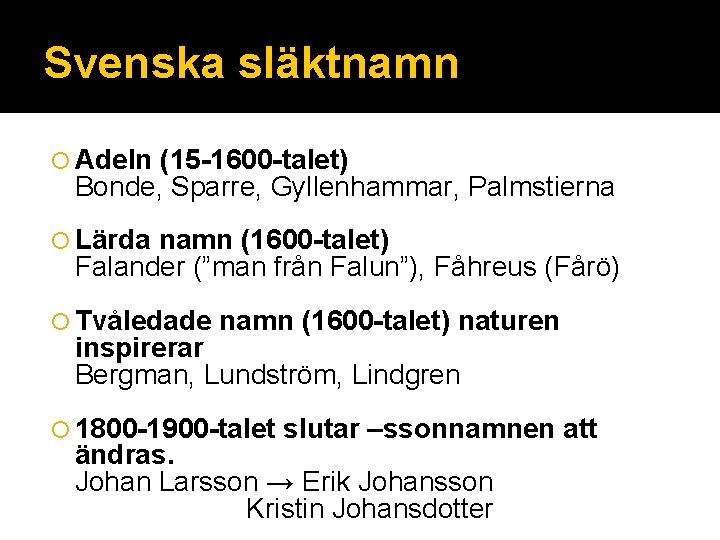 Svenska släktnamn Adeln (15 -1600 -talet) Bonde, Sparre, Gyllenhammar, Palmstierna Lärda namn (1600 -talet)