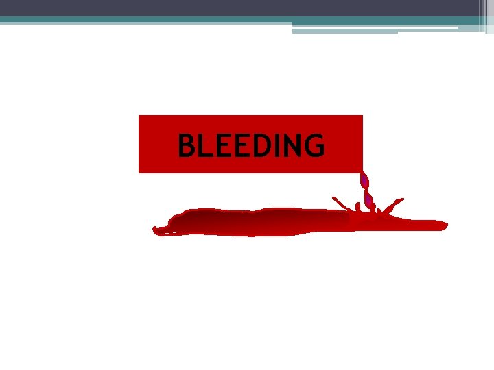 BLEEDING 