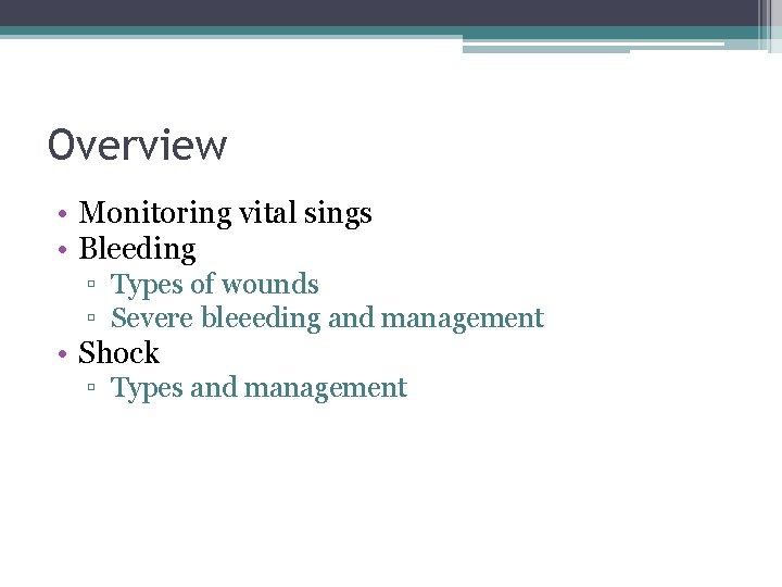 Overview • Monitoring vital sings • Bleeding ▫ Types of wounds ▫ Severe bleeeding