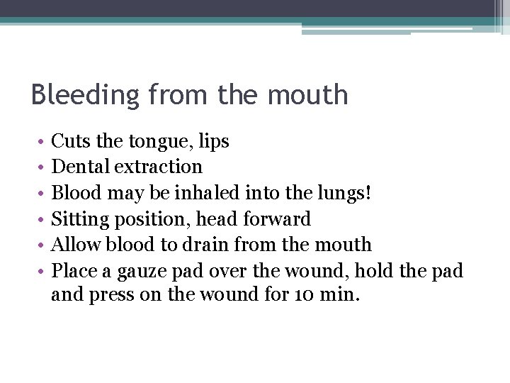 Bleeding from the mouth • • • Cuts the tongue, lips Dental extraction Blood