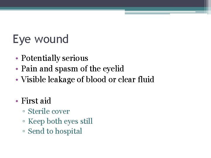 Eye wound • Potentially serious • Pain and spasm of the eyelid • Visible