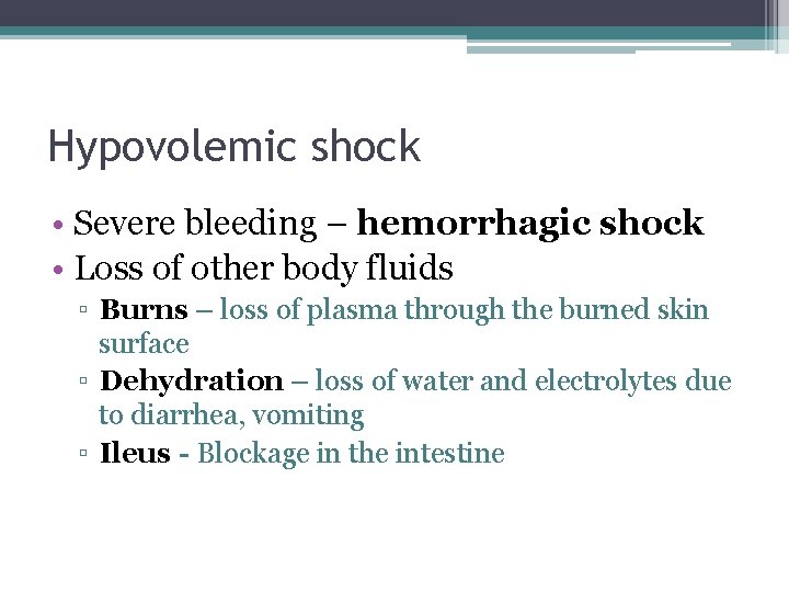 Hypovolemic shock • Severe bleeding – hemorrhagic shock • Loss of other body fluids