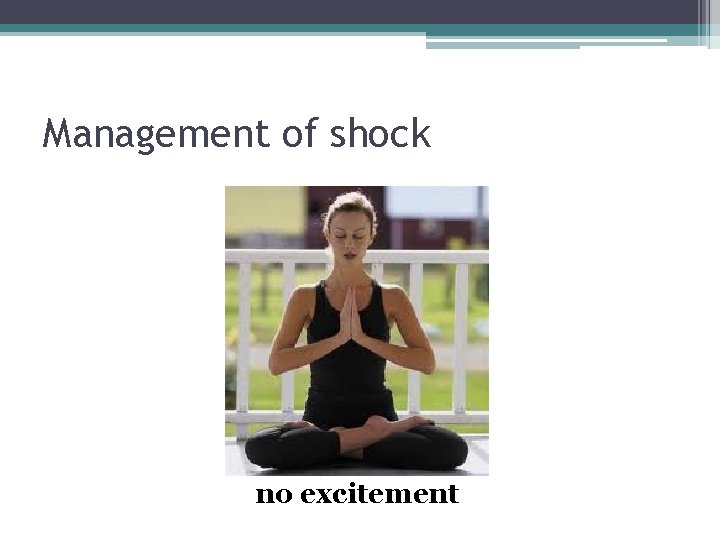 Management of shock no excitement 