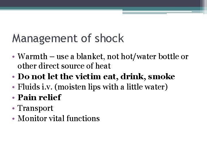 Management of shock • Warmth – use a blanket, not hot/water bottle or other