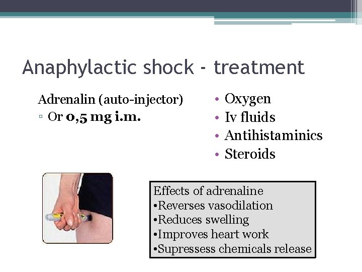 Anaphylactic shock - treatment Adrenalin (auto-injector) ▫ Or 0, 5 mg i. m. •