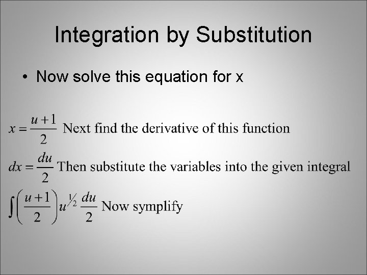 Integration by Substitution • Now solve this equation for x Integration by Substitution • Now solve this equation for x