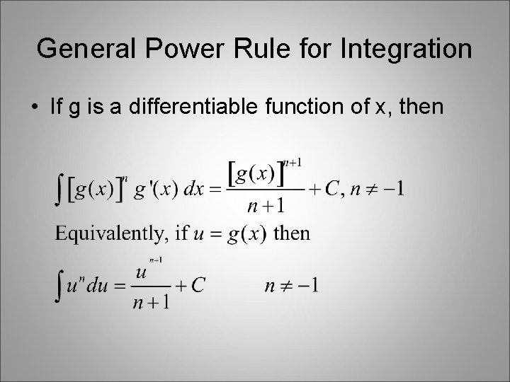 General Power Rule for Integration • If g is a differentiable function of x, General Power Rule for Integration • If g is a differentiable function of x,