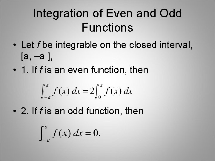 Integration of Even and Odd Functions • Let f be integrable on the closed Integration of Even and Odd Functions • Let f be integrable on the closed