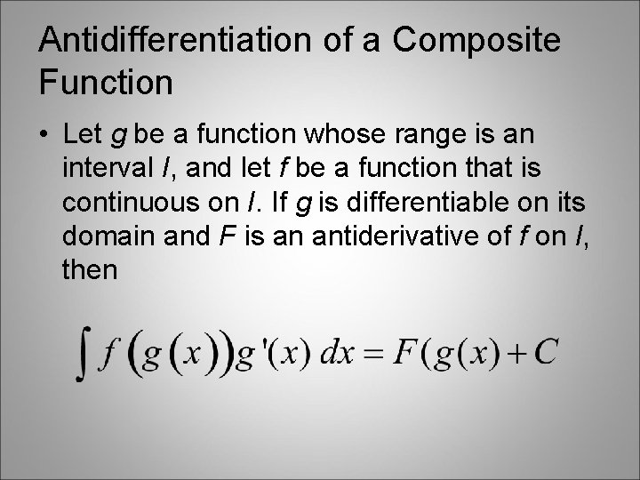 Antidifferentiation of a Composite Function • Let g be a function whose range is Antidifferentiation of a Composite Function • Let g be a function whose range is