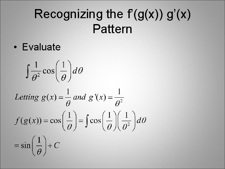 Recognizing the f’(g(x)) g’(x) Pattern • Evaluate Recognizing the f’(g(x)) g’(x) Pattern • Evaluate