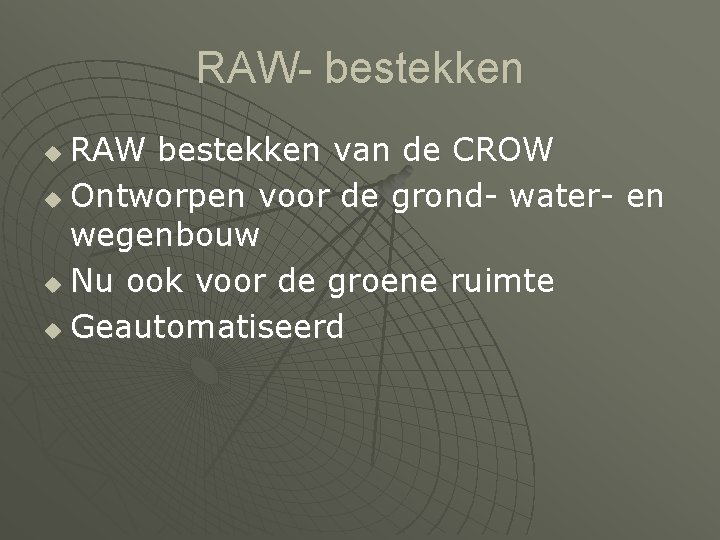RAW- bestekken RAW bestekken van de CROW u Ontworpen voor de grond- water- en