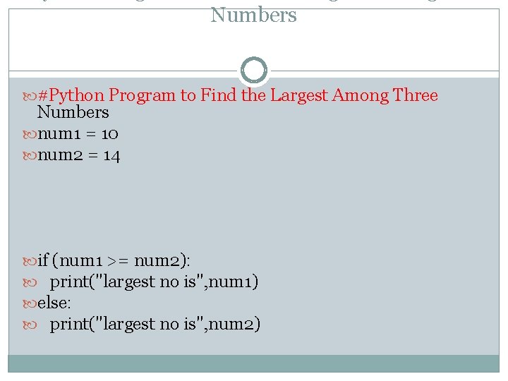 Numbers #Python Program to Find the Largest Among Three Numbers num 1 = 10 Numbers #Python Program to Find the Largest Among Three Numbers num 1 = 10