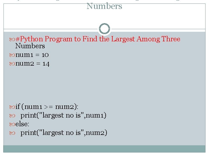 Numbers #Python Program to Find the Largest Among Three Numbers num 1 = 10