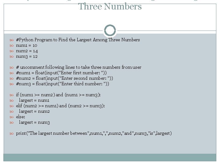 Three Numbers #Python Program to Find the Largest Among Three Numbers num 1 =