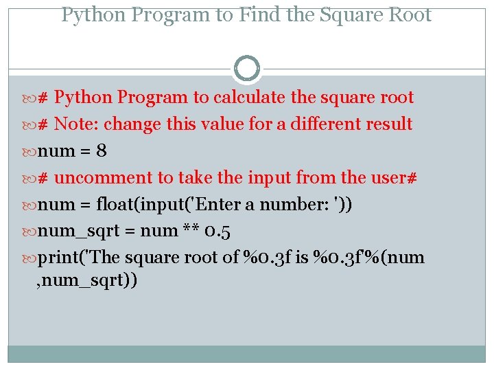 Python Program to Find the Square Root # Python Program to calculate the square Python Program to Find the Square Root # Python Program to calculate the square