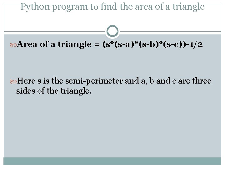 Python program to find the area of a triangle Area of a triangle =