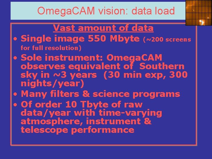 Omega. CAM vision: data load Vast amount of data • Single image 550 Mbyte