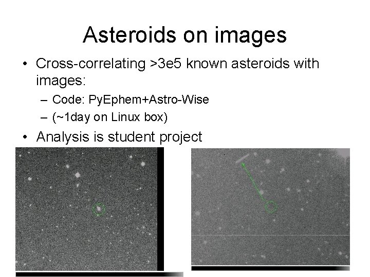 Asteroids on images • Cross-correlating >3 e 5 known asteroids with images: – Code: