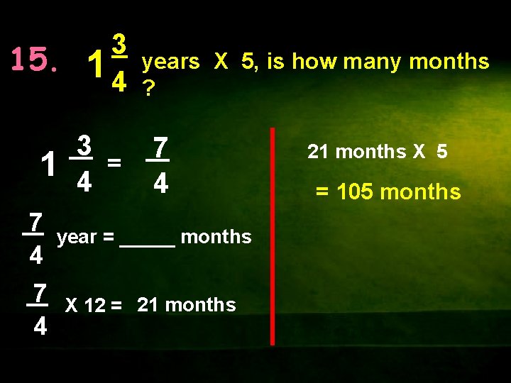 3 15. 1 4 1 3 = 4 years X 5, is how many