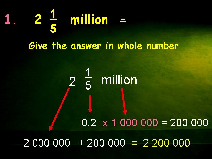 1. 1 2 5 million = Give the answer in whole number 1 2