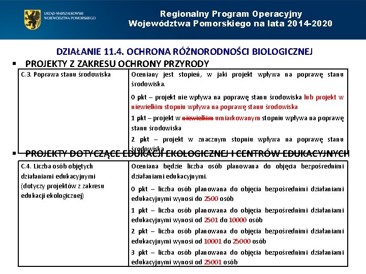 Regionalny Program Operacyjny Województwa Pomorskiego na lata 2014 -2020 DZIAŁANIE 11. 4. OCHRONA RÓŻNORODNOŚCI