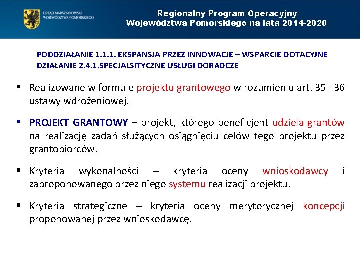 Regionalny Program Operacyjny Województwa Pomorskiego na lata 2014 -2020 PODDZIAŁANIE 1. 1. 1. EKSPANSJA