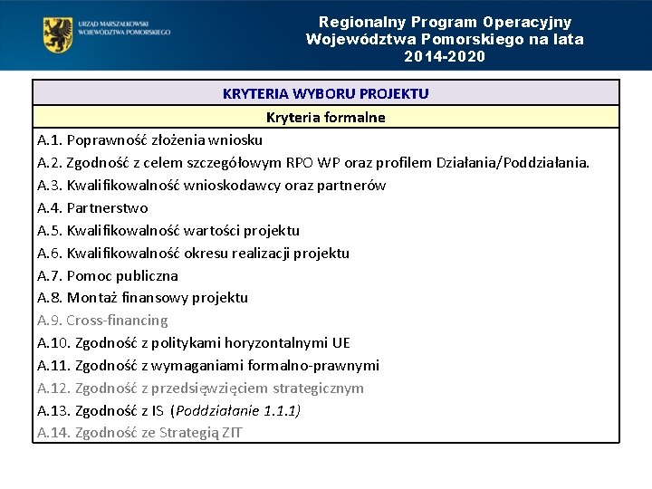 Regionalny Program Operacyjny Województwa Pomorskiego na lata 2014 -2020 KRYTERIA WYBORU PROJEKTU Kryteria formalne