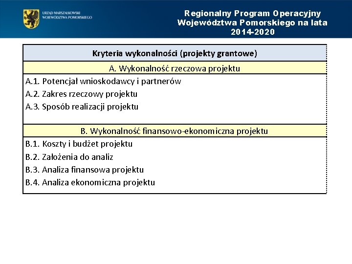 Regionalny Program Operacyjny Województwa Pomorskiego na lata 2014 -2020 Kryteria wykonalności (projekty grantowe) A.