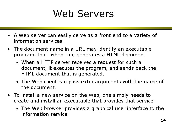 Web Servers • A Web server can easily serve as a front end to Web Servers • A Web server can easily serve as a front end to