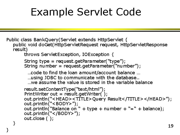 Example Servlet Code Public class Bank. Query(Servlet extends Http. Servlet { public void do. Example Servlet Code Public class Bank. Query(Servlet extends Http. Servlet { public void do.