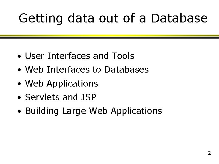 Getting data out of a Database • User Interfaces and Tools • Web Interfaces Getting data out of a Database • User Interfaces and Tools • Web Interfaces