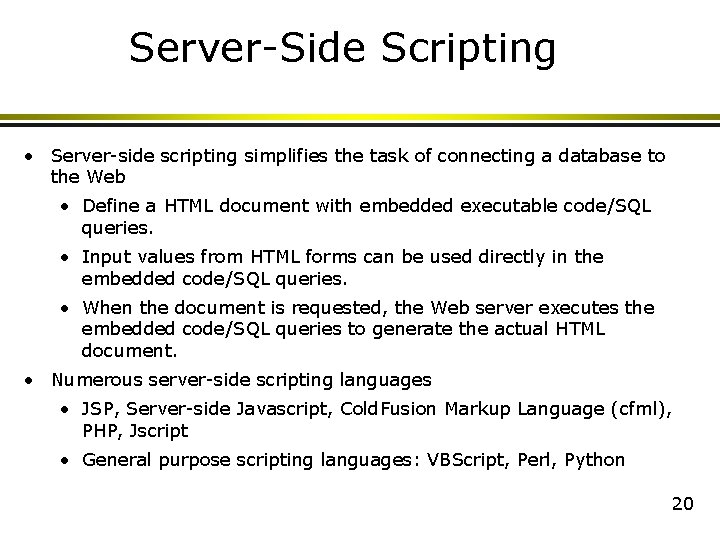 Server-Side Scripting • Server-side scripting simplifies the task of connecting a database to the Server-Side Scripting • Server-side scripting simplifies the task of connecting a database to the