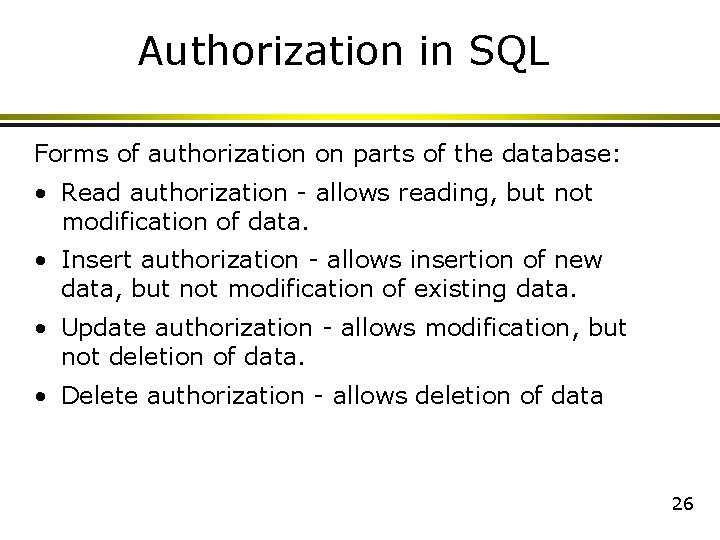Authorization in SQL Forms of authorization on parts of the database: • Read authorization Authorization in SQL Forms of authorization on parts of the database: • Read authorization