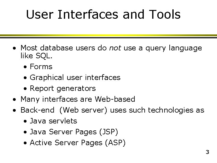 User Interfaces and Tools • Most database users do not use a query language User Interfaces and Tools • Most database users do not use a query language