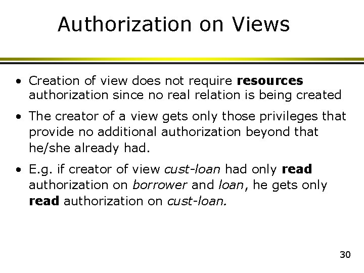 Authorization on Views • Creation of view does not require resources authorization since no Authorization on Views • Creation of view does not require resources authorization since no