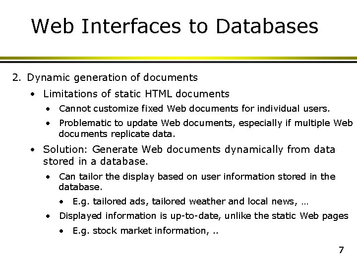 Web Interfaces to Databases 2. Dynamic generation of documents • Limitations of static HTML Web Interfaces to Databases 2. Dynamic generation of documents • Limitations of static HTML