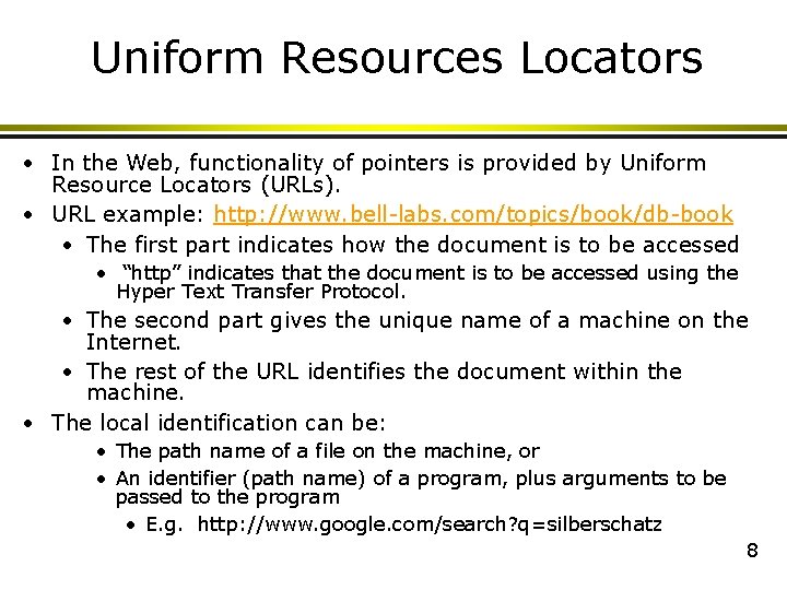 Uniform Resources Locators • In the Web, functionality of pointers is provided by Uniform Uniform Resources Locators • In the Web, functionality of pointers is provided by Uniform