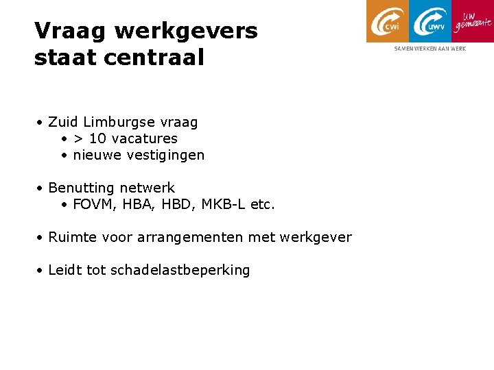 Vraag werkgevers staat centraal • Zuid Limburgse vraag • > 10 vacatures • nieuwe