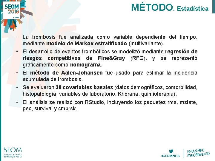 MÉTODO. Estadística • La trombosis fue analizada como variable dependiente del tiempo, mediante modelo