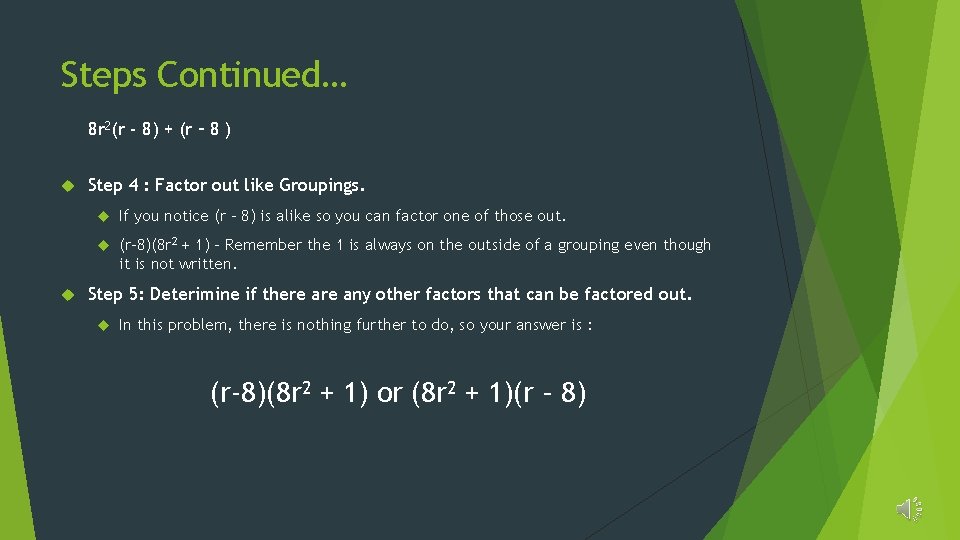 Steps Continued… 8 r 2(r - 8) + (r – 8 ) Step 4