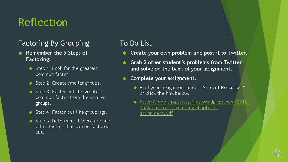 Reflection Factoring By Grouping Remember the 5 Steps of Factoring: Step 1: Look for