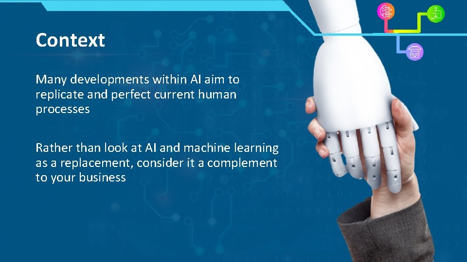 Context Many developments within AI aim to replicate and perfect current human processes Rather Context Many developments within AI aim to replicate and perfect current human processes Rather