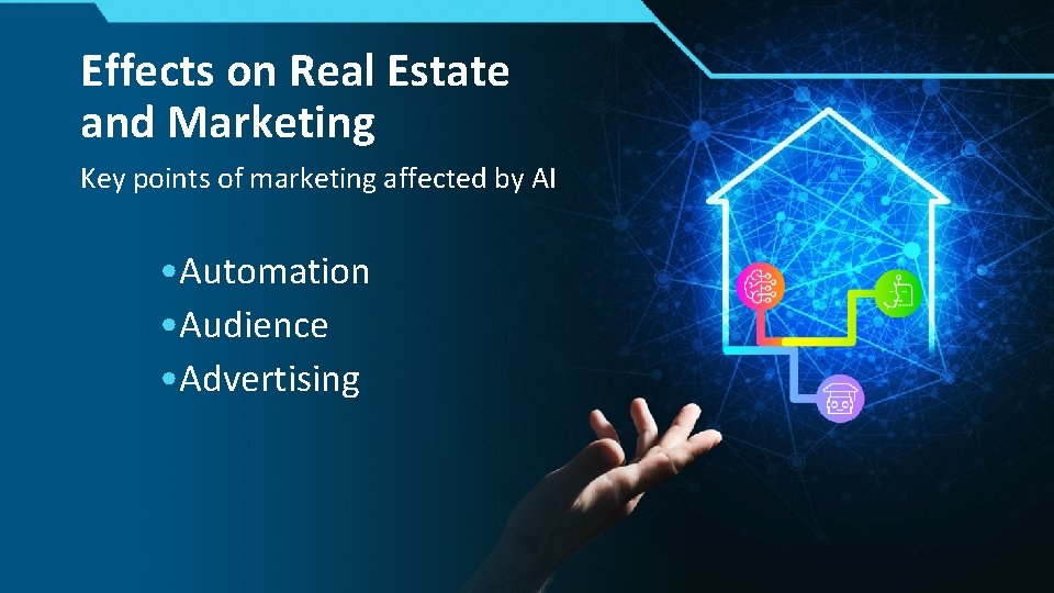 Effects on Real Estate and Marketing Key points of marketing affected by AI • Effects on Real Estate and Marketing Key points of marketing affected by AI •